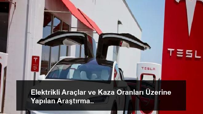 Elektrikli Araçlar ve Kaza Oranları Üzerine Yapılan Araştırma