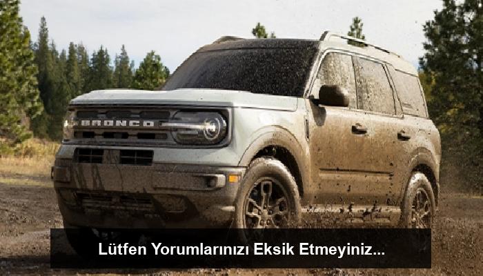 Ford Bronco Sport Türkiye'de Satışta