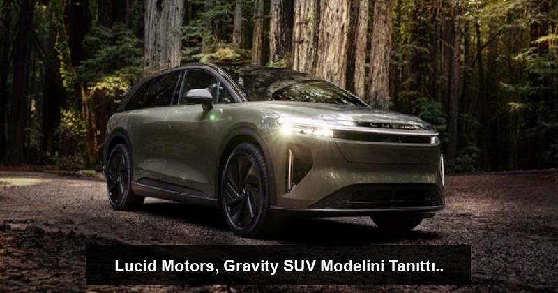 Lucid Motors, Gravity SUV Modelini Tanıttı