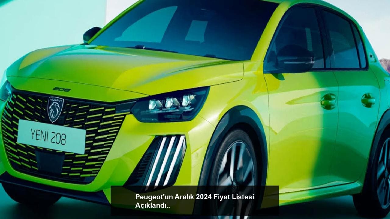 Peugeot'un Aralık 2024 Fiyat Listesi Açıklandı